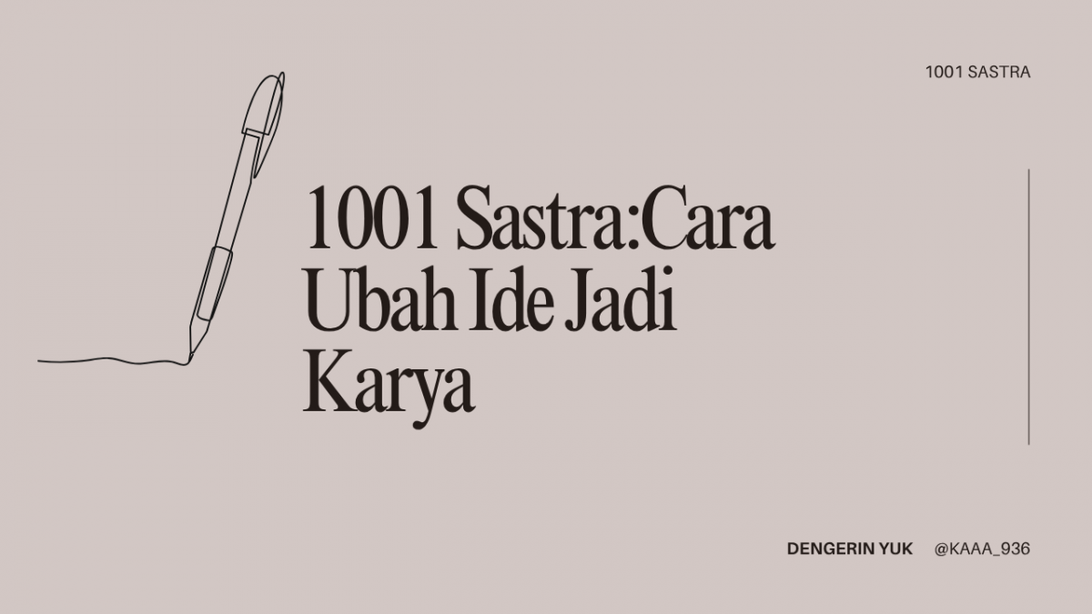 1001 Sastra: Cara Ubah Ide Jadi Karya