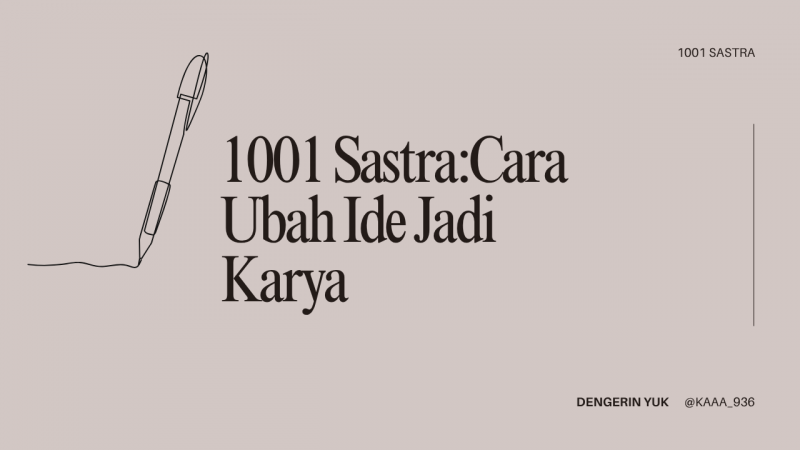 1001 Sastra: Cara Ubah Ide Jadi Karya      