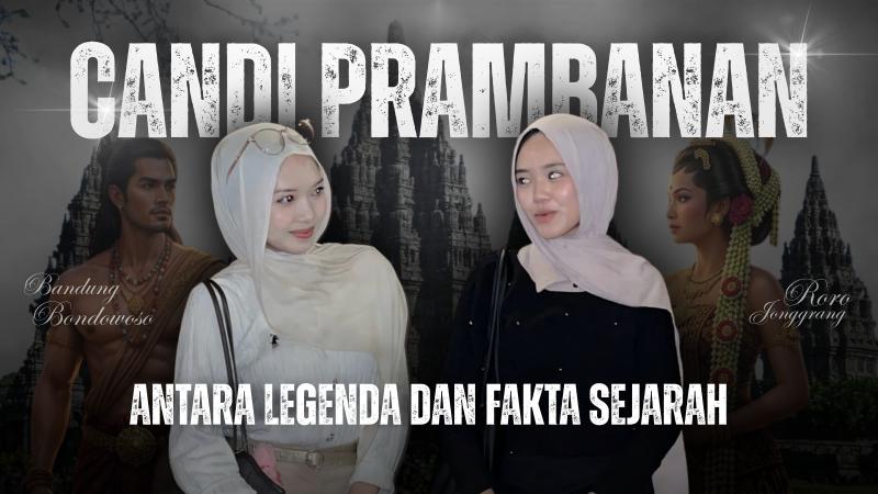 Candi Prambanan Antara Legenda dan Fakta Sejarah      