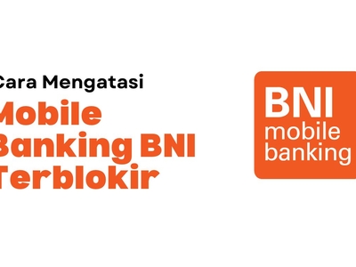 Cara buka blokir ATM BNI lewat mobile banking, call center    