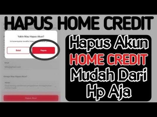 Cara Nonaktifkan Home Credit/Hapus Data Home Credit:      