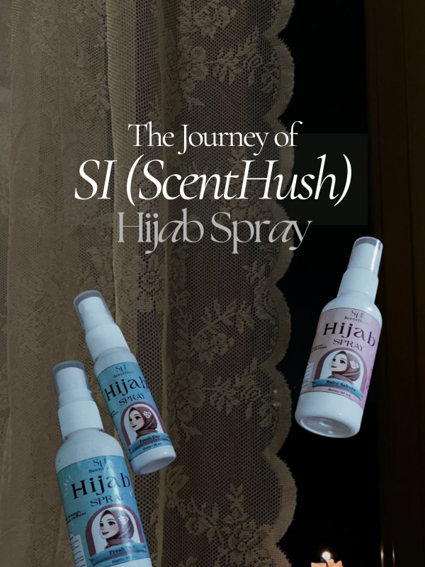 The Journey of SI (ScentHush) Hijab Spray