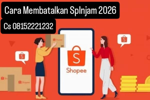 Tips Membatalkan Spinjam Shopee (2026)