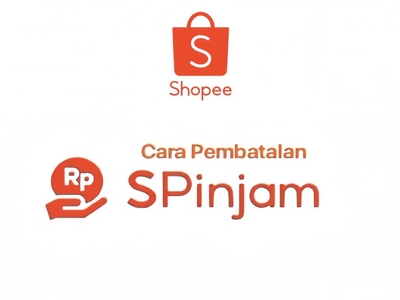 Tutorial Cara Membatalkan Pengajuan Spinjam Shopee.